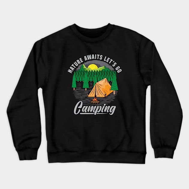 Nature awaits let s go camping Crewneck Sweatshirt by Mako Design 